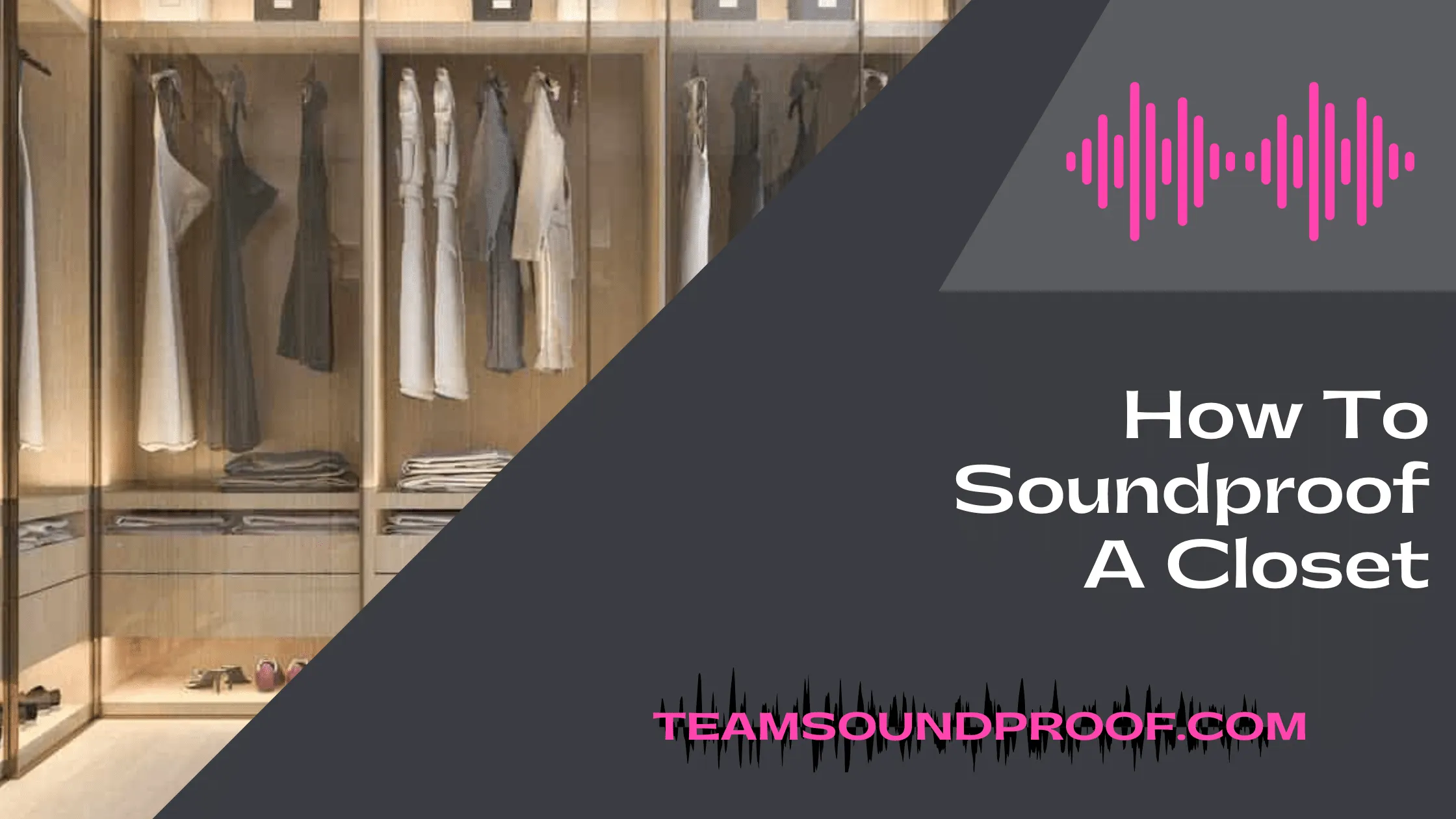 How to Soundproof a Closet? Expert's Guide 2023